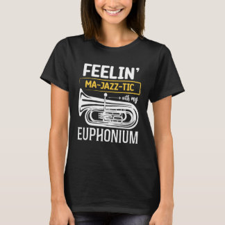 Feelin MA JAZZ TIC with my Euphonium T-Shirt