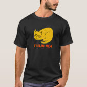 Feelin' Meh Cat Lazy Kitten Inactive Introvert T-Shirt (Vorderseite)