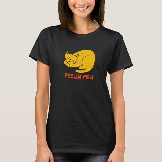 Feelin' Meh Cat Lazy Kitten Inactive Introvertiert T-Shirt (Vorderseite)