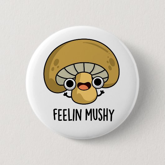 Feelin Mushy Funny Mushroom Pub Button (Vorderseite)