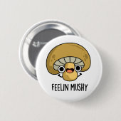 Feelin Mushy Funny Mushroom Pub Button (Vorne & Hinten)