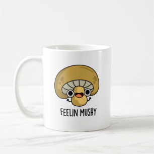 Feelin Mushy Funny Mushroom Pub Kaffeetasse
