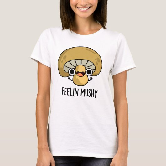 Feelin Mushy Funny Mushroom Pub T-Shirt (Vorderseite)