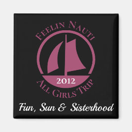 "Feelin Nauti" Girl's Trip Personalisiert Magnet