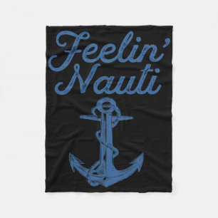 Feelin Nauti Segeln Bootfahren Nautical See Lustig Fleecedecke