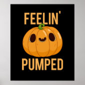 Feelin Pumped Funny Pumpkin Pun Dark BG Poster (Vorne)