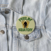Feelin Squatchy Button (Beispiel)
