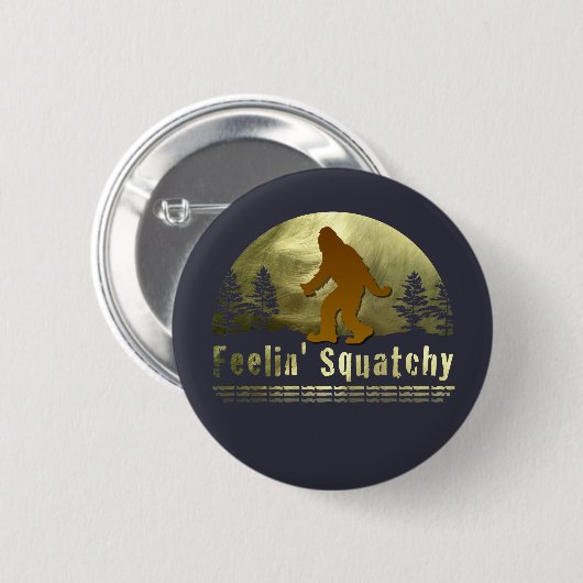 Feelin' Squatchy Button (Vorne & Hinten)