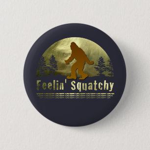 Feelin' Squatchy Button