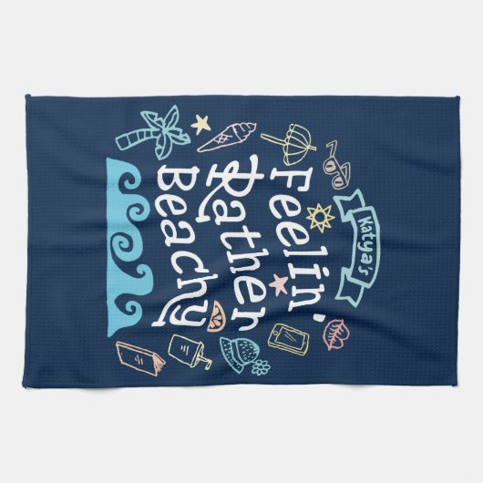 Feelin' ziemlich Beachy addieren Ihren frechen Geschirrtuch (Horizontal)