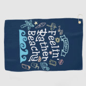 Feelin' ziemlich Beachy addieren Ihren frechen Golfhandtuch (Horizontal)
