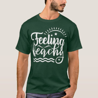 Feeling Beachy Trendy Summer Vacation Spring Break T-Shirt