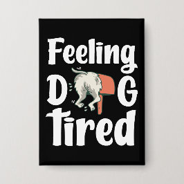Feeling dog tired funny dog  button