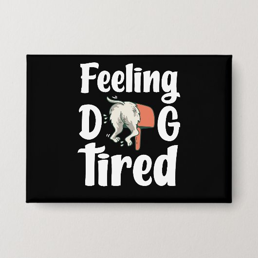 Feeling dog tired funny dog  button (Vorderseite)