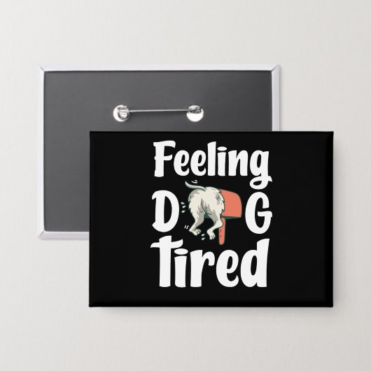 Feeling dog tired funny dog  button (Vorderseite/Rückseite)
