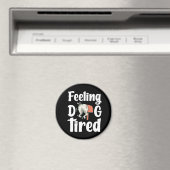 Feeling dog tired funny dog  magnet (In Situ (Geschirrspüler))