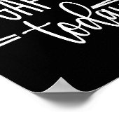 Feeling Kina Idgaf-ioday, Funny Sarcastic Quotes  Poster (Ecke)