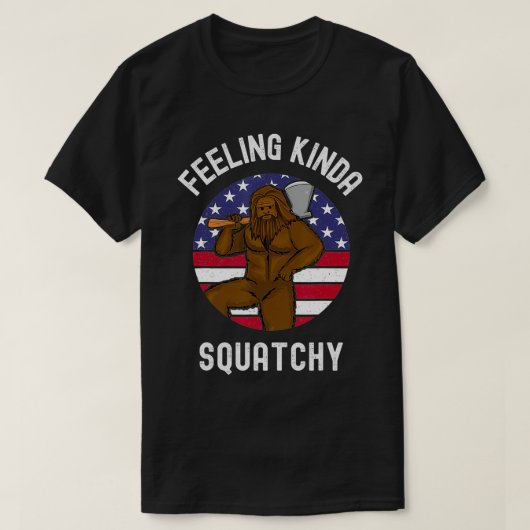 Feeling Kinda Squatchy American Lumberjack Bigfoo T-Shirt (Design vorne)