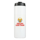 Feeling Less Than Thermosbecher (Vorderseite)