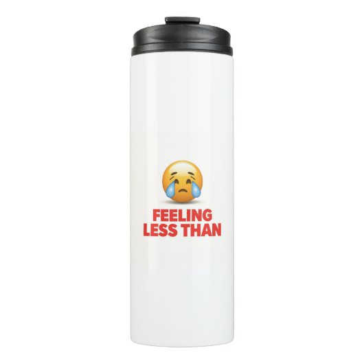 Feeling Less Than Thermosbecher (Vorderseite)