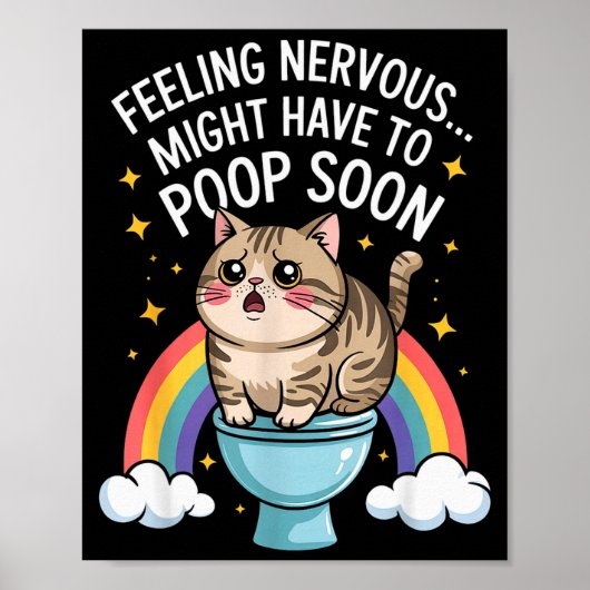 Feeling Nervous Might Have To Poop Soon Funny Cat Poster (Vorne)
