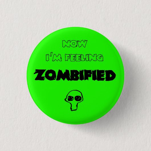 Feeling zombified button (Vorderseite)