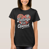 Feelings File Opened | Funny Emotional Vulnerabili T-Shirt (Vorderseite)