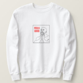 Feels Good Meme Sweatshirt