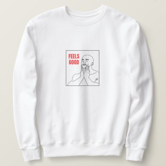 Feels Good Meme Sweatshirt (Design vorne)