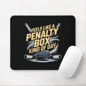 Feels Like A Penalty Box Kind Of Day _44  Mousepad (Mit Mouse)