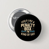 Feels Like A Penalty Box Kind Of Day  Button (Vorne & Hinten)