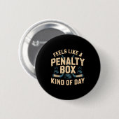 Feels Like A Penalty Box Kind Of Day  Button (Vorne & Hinten)