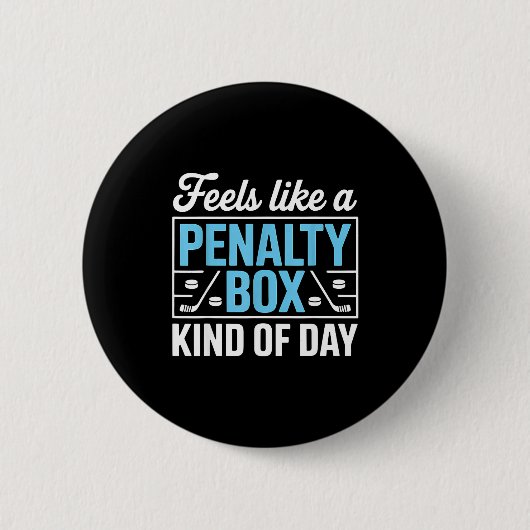Feels Like A Penalty Box Kind Of Day Funny Hockey  Button (Vorderseite)