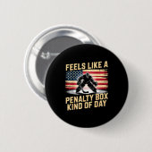 Feels Like A Penalty Box Kind Of Day Funny Hockey Button (Vorne & Hinten)
