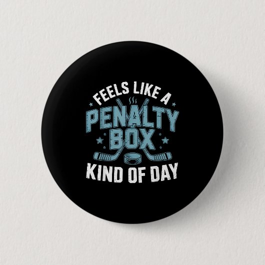 Feels Like A Penalty Box Kind Of Day Funny Hockey  Button (Vorderseite)