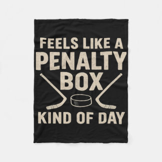 Feels Like A Penalty Box Kind Of Day Funny Hockey  Fleecedecke