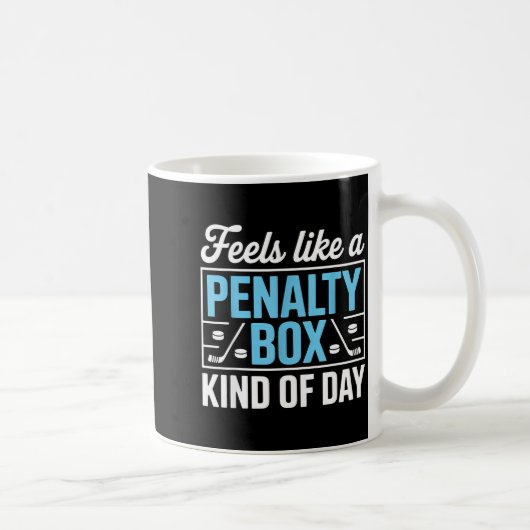 Feels Like A Penalty Box Kind Of Day Funny Hockey Kaffeetasse (Rechts)