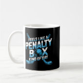 Feels Like A Penalty Box Kind Of Day Funny Hockey  Kaffeetasse (Links)