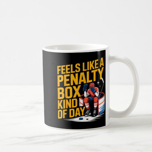 Feels Like A Penalty Box Kind Of Day Funny Hockey  Kaffeetasse (Rechts)