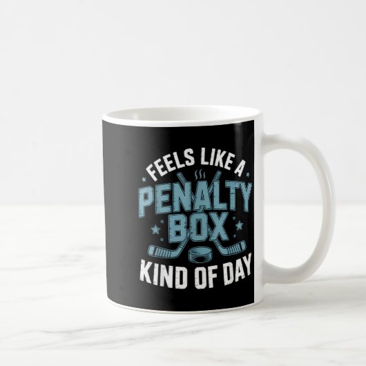 Feels Like A Penalty Box Kind Of Day Funny Hockey Kaffeetasse (Rechts)