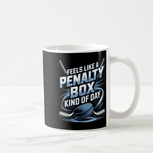 Feels Like A Penalty Box Kind Of Day Funny Hockey  Kaffeetasse (Rechts)