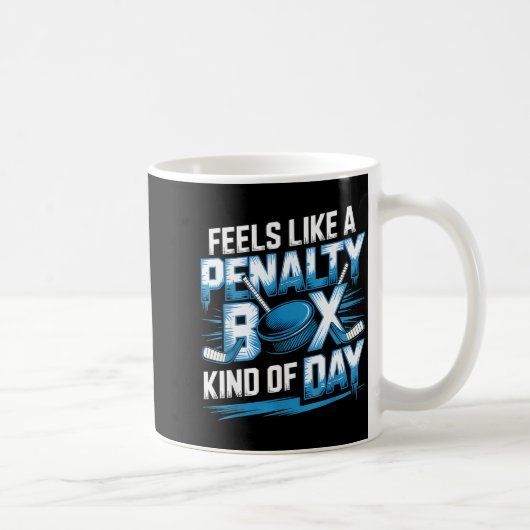 Feels Like A Penalty Box Kind Of Day Funny Hockey Kaffeetasse (Rechts)