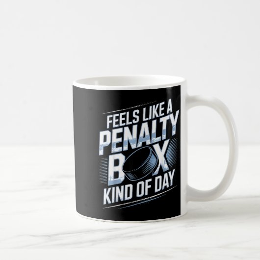 Feels Like A Penalty Box Kind Of Day Funny Hockey Kaffeetasse (Rechts)