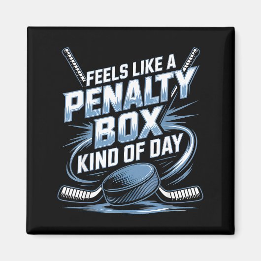 Feels Like A Penalty Box Kind Of Day Funny Hockey  Magnet (Vorne)