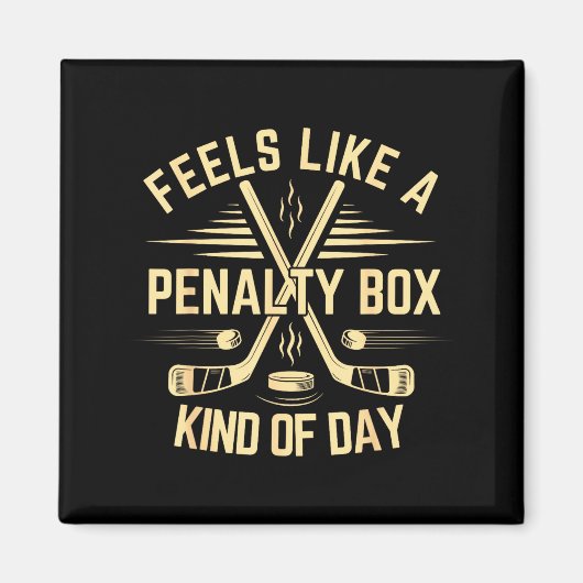 Feels Like A Penalty Box Kind Of Day Funny Hockey  Magnet (Vorne)