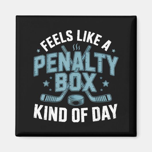 Feels Like A Penalty Box Kind Of Day Funny Hockey  Magnet (Vorne)