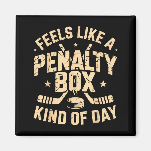 Feels Like A Penalty Box Kind Of Day Funny Hockey  Magnet (Vorne)