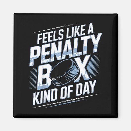 Feels Like A Penalty Box Kind Of Day Funny Hockey  Magnet (Vorne)