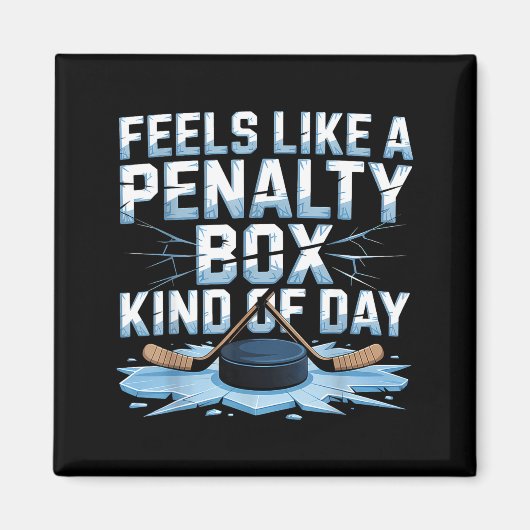 Feels Like A Penalty Box Kind Of Day Funny Hockey  Magnet (Vorne)