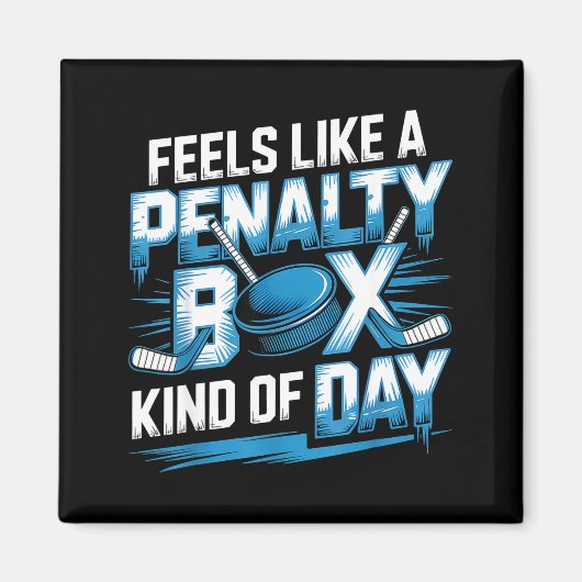 Feels Like A Penalty Box Kind Of Day Funny Hockey  Magnet (Vorne)